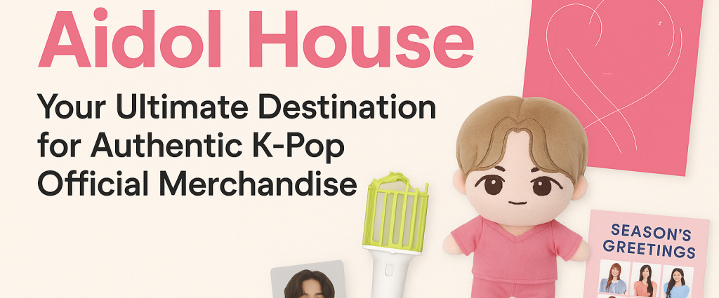 Aidol House: Your Ultimate Destination for Authentic K-Pop Official Merchandise